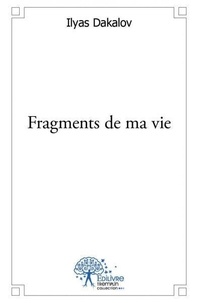 Ilyas Dakalov - Fragments de ma vie.