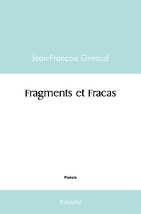 Jean-françois Grivaud - Fragments et fracas.