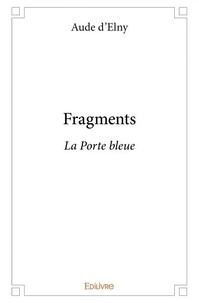 Aude d' Elny - Fragments - La Porte bleue.