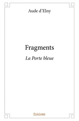 Fragments. La Porte bleue