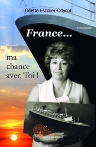 Odette Escolier-Odycol - "France"... ma chance... avec Toi !.
