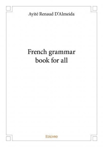 D’almeida ayité Renaud - French grammar book for all.