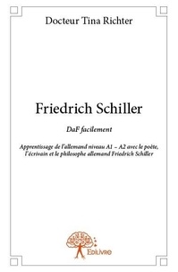 Tina richter  docteur tina   Docteur - Friedrich schiller - DaF facilement Apprentissage de l’allemand niveau A1 – A2 avec le poète, l’écrivain et le philosophe allemand Friedrich Schiller.