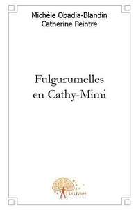 Et michèle obadia-blandin cath Peintre et Catherine Peintre - Fulgurumelles en cathy mimi.
