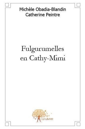 Et michèle obadia-blandin cath Peintre et Catherine Peintre - Fulgurumelles en cathy mimi.