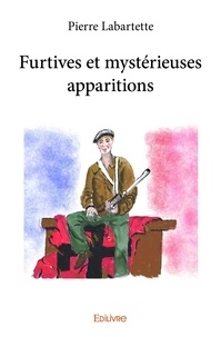 Pierre Labartette - Furtives et mystérieuses apparitions.