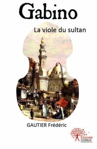 Frédéric Gautier - Gabino - La viole du sultan.