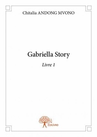 Mvono chitalia Andong - Gabriella story 1 : Gabriella story - Livre 1.