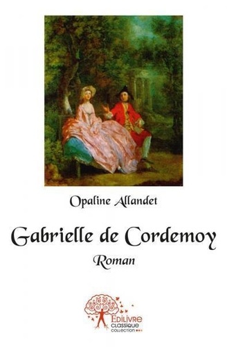 Opaline Allandet - Gabrielle de cordemoy - Roman.