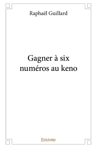 Raphaël Guillard - Gagner à six numéros au keno.