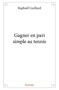 Raphaël Guillard - Gagner en pari simple au tennis.
