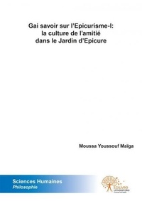 Maiga moussa Youssouf - Gai savoir sur l'epicurisme i: la culture de l'amitié dans le jardin d'epicure.