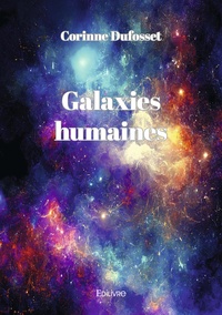 Corinne Dufosset - Galaxies humaines.