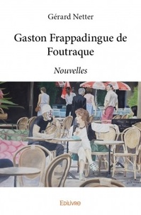 Gérard Netter - Gaston frappadingue de foutraque.