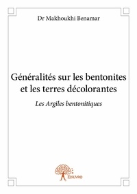 Dr makhoukhi Benamar - Généralités sur les bentonites et les terres décolorantes - Les Argiles bentonitiques.