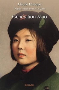 Claude Lévêque - Génération mao - D’après le récit de Hui Lin Zhao.