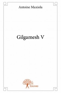 Antoine Maxiola - Gilgamesh V.