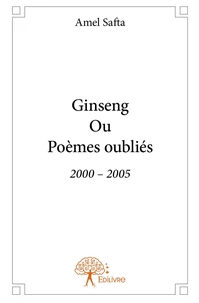 Ginseng Ou Poèmes oubliés