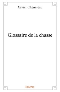 Xavier Cheneseau - Glossaire de la chasse.