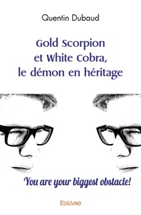 Quentin Dubaud - Gold scorpion et white cobra, le démon en héritage.