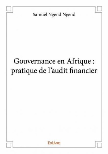 Ngend samuel Ngend - Gouvernance en afrique : pratique de l'audit financier.
