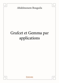 Abdelmonem Bouguila - Grafcet et gemma par applications.