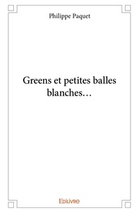 Philippe Paquet - Les enquêtes de Greg Delano 2 : Greens et petites balles blanches....