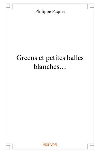 Philippe Paquet - Les enquêtes de Greg Delano 2 : Greens et petites balles blanches....