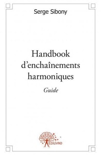 Serge Sibony - Guide du handbook d’enchaînements harmoniques.