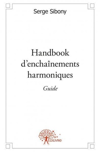 Serge Sibony - Guide du handbook d’enchaînements harmoniques.