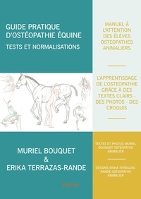 Muriel Bouquet et Erika Terrazas-Rande - Guide pratique d'ostéopathie équine - Tests et normalisations.