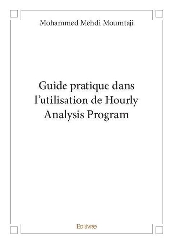 Mohammed mehdi Moumtaji - Guide pratique dans l'utilisation de hourly analysis program.