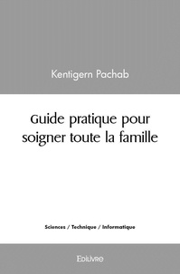 Kentigern Pachab - Guide pratique pour soigner toute la famille.