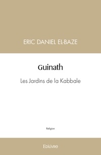 Eric Daniel El-Baze - Guinath - Les Jardins de la Kabbale.