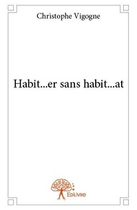 Christophe Vigogne - Habit...er sans habit...at.