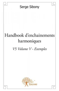 Handbook d'enchainements harmoniques v5 volume v - exemples