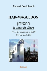 Ahmed Benlahrech - Har-maguedon - Le Mont de Gloire  11 et 21 septembre 2001 (W.T.C & A.Z.F).