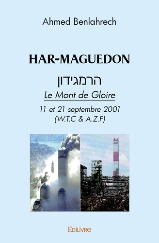 Har-maguedon. Le Mont de Gloire  11 et 21 septembre 2001 (W.T.C & A.Z.F)