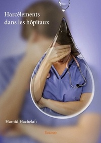 Hamid Hachelafi - Harcèlements dans les hôpitaux.