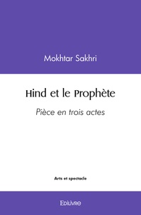 Mokhtar Sakhri - Hind et le prophète.