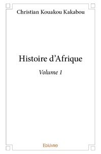 Kakabou christian Kouakou - Histoire d'afrique - volume 1.