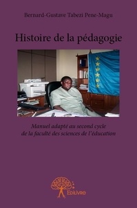 Pene-magu bernard-gustave Tabezi - Histoire de la pédagogie - Manuel adapté au second cycle de la faculté des sciences de l’éducation.