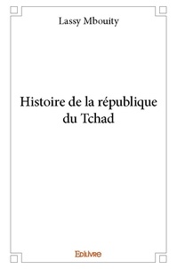 Lassy Mbouity - Histoire de la république du Tchad.