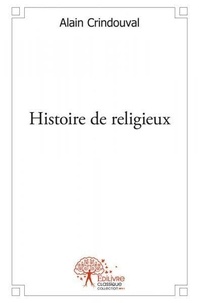 Alain Cridouval - Histoire de religieux.