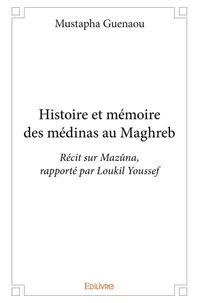 Histoire et mémoire des médinas au maghreb