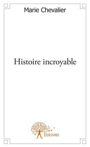 Marie Chevalier - Histoire incroyable.