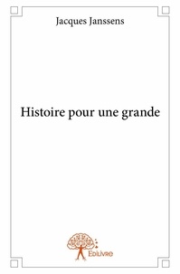 Jacques Janssens - Histoire pour une grande.