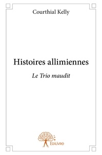 Courthial Kelly - Histoires allimiennes - Le Trio maudit.
