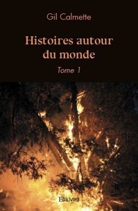 Gil Calmette - Histoires autour du monde - Tome 1.