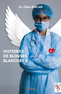 Dr. cihan Bircan - Histoires de blouses blanches 2 : Histoires de blouses blanches 2 - 2.